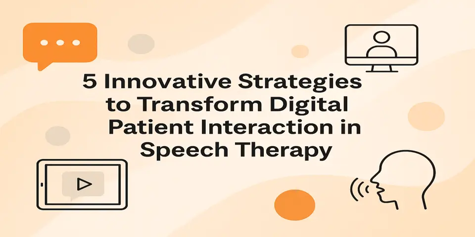 Digital strategies transforming patient communication in modern speech therapy.