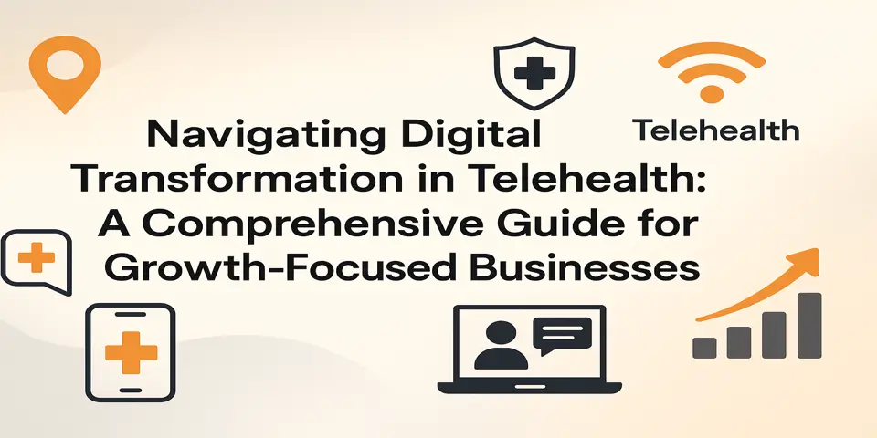 Digital transformation in telehealth driving growth for modern businesses.
