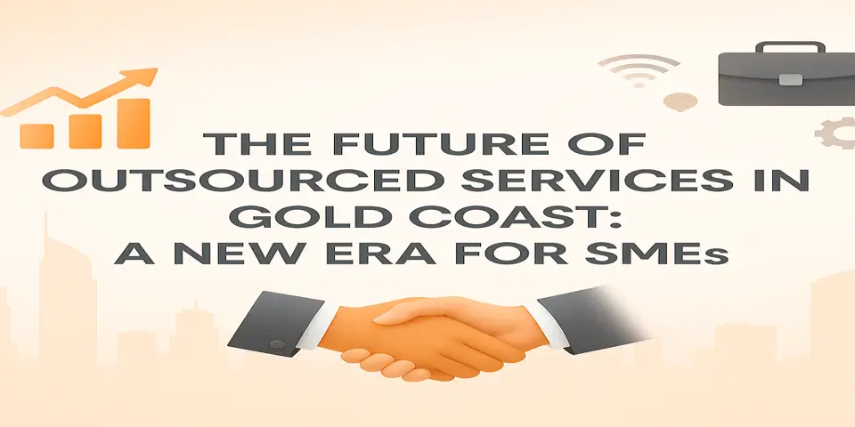 The Future of Outsourced Services in Gold Coast: A New Era for SMEs