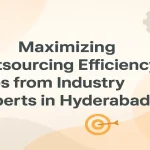 Maximizing outsourcing efficiency with expert tips in Hyderabad 2025.
