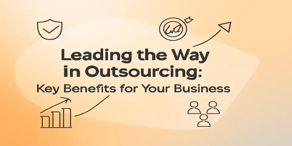 Leading the Way in Outsourcing: Key Benefits for Your Business