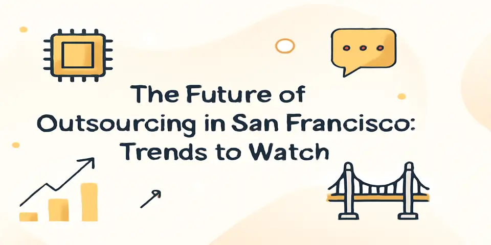 The Future of Outsourcing in San Francisco: Trends to Watch