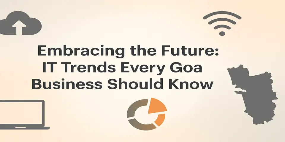 Discover IT trends shaping the future of businesses in Goa.