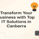 Top IT solutions helping businesses transform in Canberra