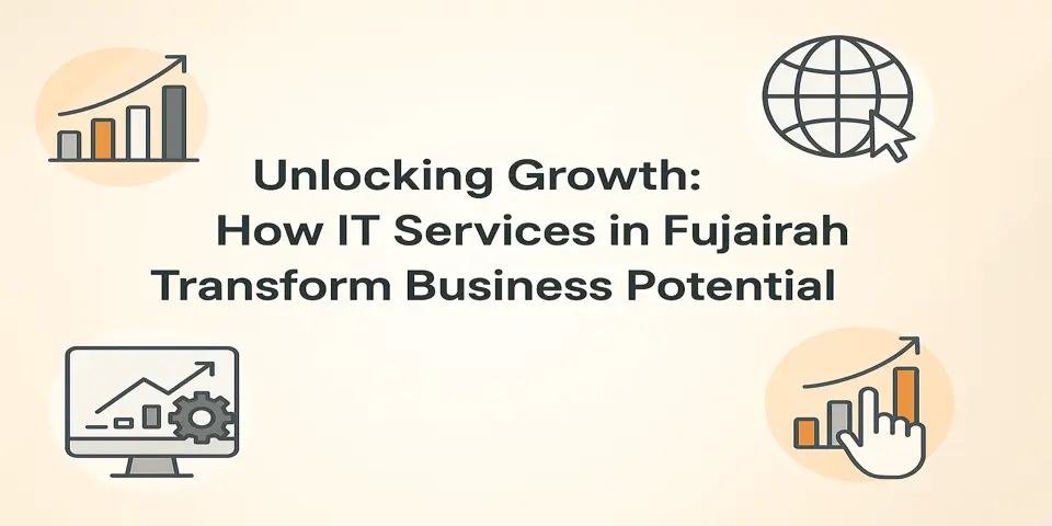 Unlocking Growth: How IT Services in Fujairah Transform Business Potential
