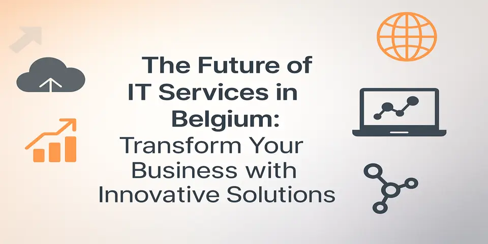 The Future of IT Services in Belgium: Transform Your Business with Innovative Solutions