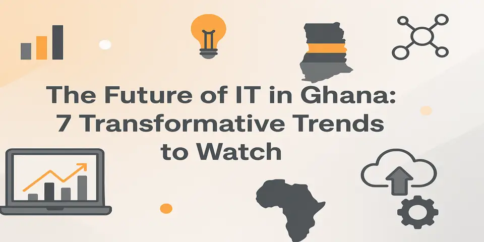 The Future of IT in Ghana: 7 Transformative Trends to Watch