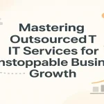 Mastering outsourced IT services to achieve unstoppable business growth through digital innovation.