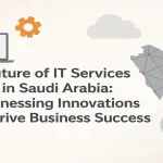 Exploring the future of IT services in Saudi Arabia through innovation and technology.