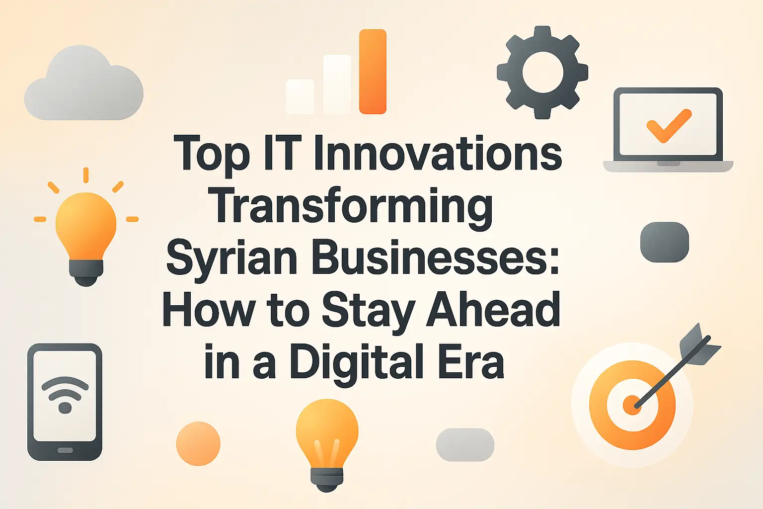 Top IT Innovations Transforming Syrian Businesses: How to Stay Ahead in a Digital Era