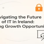 Exploring the future of IT in Ireland to unlock digital growth and innovation.