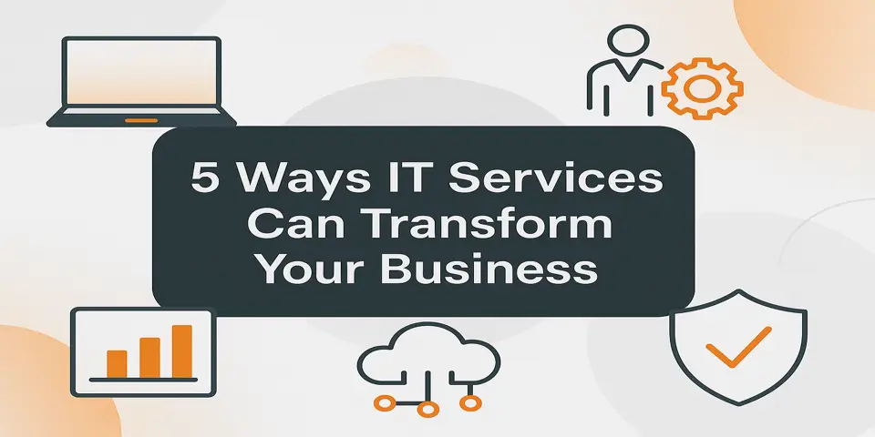 5 Ways IT Services Can Transform Your Business