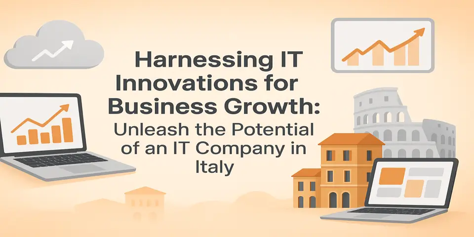 Harnessing IT Innovations for Business Growth: Unleash the Potential of an IT Company in Italy