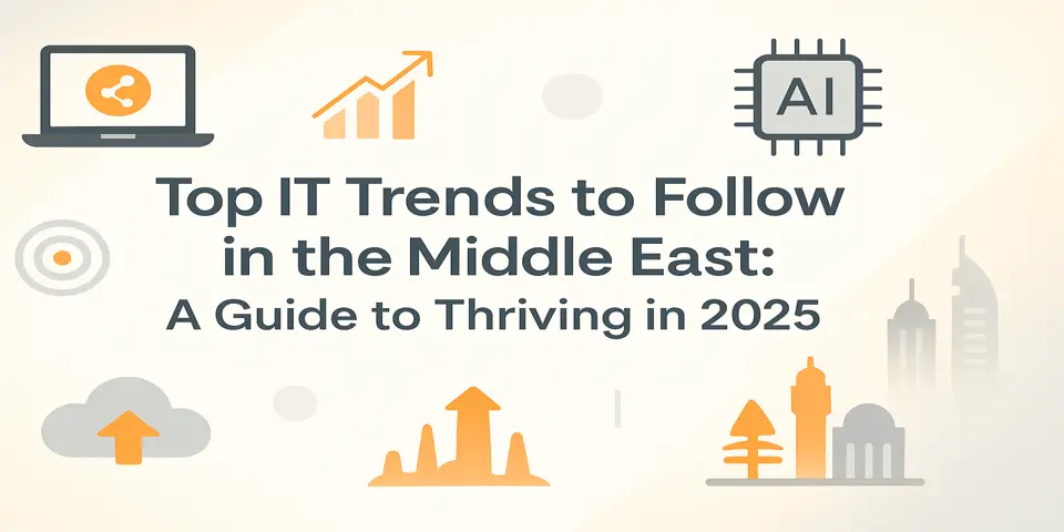 Top IT Trends to Follow in the Middle East: A Guide to Thriving in 2025