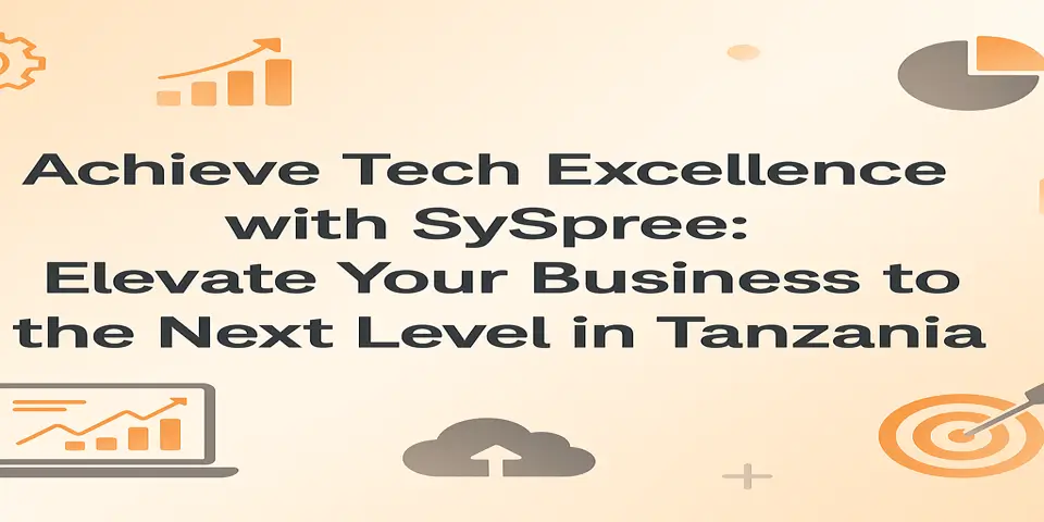 Achieve Tech Excellence with SySpree: Elevate Your Business to the Next Level in Tanzania