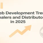 Exploring future web development trends for dealers and distributors in 2025.