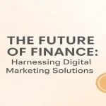 Exploring how digital marketing is transforming the future of finance.