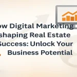Real estate digital marketing strategy driving business growth online