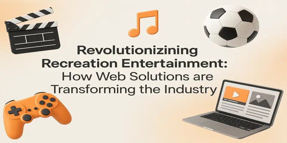 Revolutionizing Recreation Entertainment: How Web Solutions are Transforming the Industry