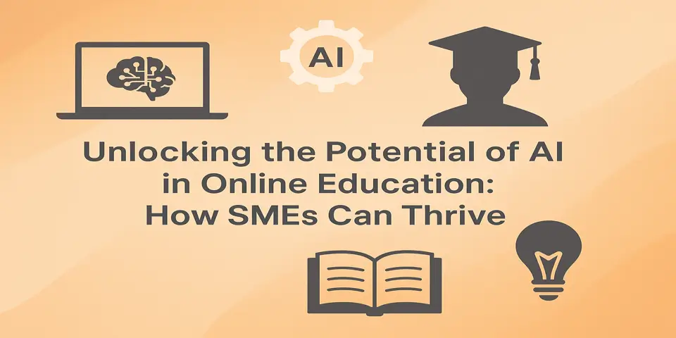 Unlocking the Potential of AI in Online Education: How SMEs Can Thrive