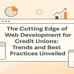 Modern web development trends shaping credit union digital growth.