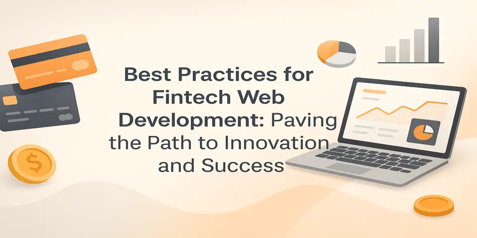 Best Practices for Fintech Web Development: Paving the Path to Innovation and Success