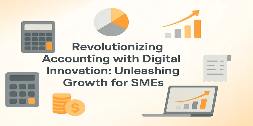 Revolutionizing Accounting with Digital Innovation: Unleashing Growth for SMEs