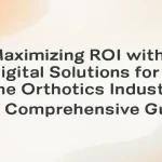 igital solutions enhancing ROI in the orthotics industry.