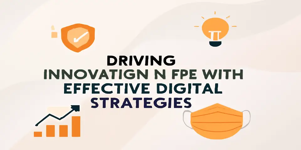 Driving Innovation in PPE with Effective Digital Strategies