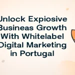 Whitelabel digital marketing driving explosive business growth in Portugal.