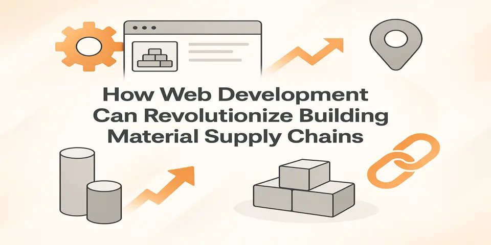 How Web Development Can Revolutionize Building Material Supply Chains