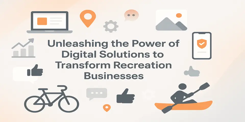 Unleashing the Power of Digital Solutions to Transform Recreation Businesses