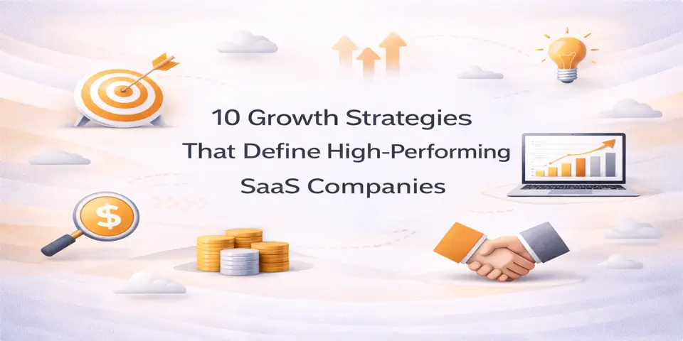 10 Growth Strategies That Define High-Performing SaaS Companies