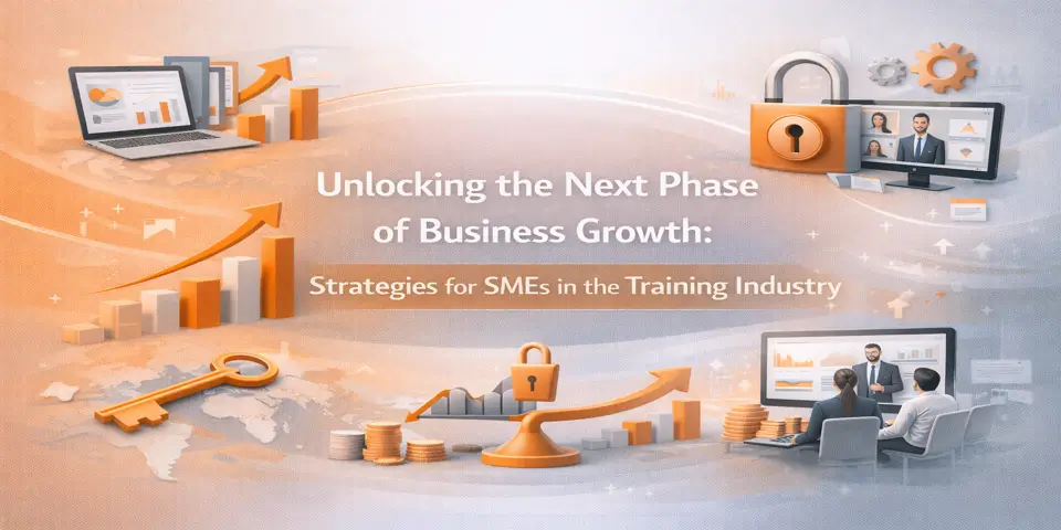 Unlocking the Next Phase of Business Growth: Training Growth Future Strategies for SMEs in the Training Industry