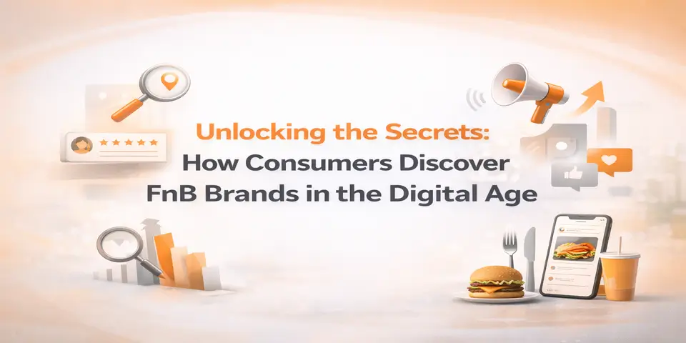 Unlocking the Secrets: How Consumers Discover FnB Brands in the Digital Age