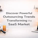 Outsourcing trends transforming the SaaS market and driving global SaaS business growth
